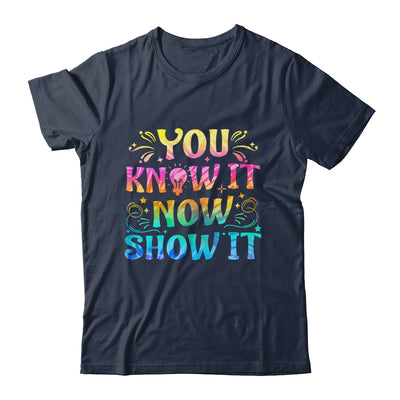 You Know It Now Show It Testing Day Teacher Men Women Kid Shirt & Hoodie | teecentury