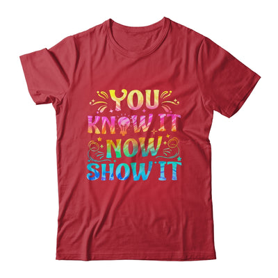 You Know It Now Show It Testing Day Teacher Men Women Kid Shirt & Hoodie | teecentury