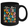 You Matter Kindness Loved Groovy Mental Health Awareness Mug | teecentury