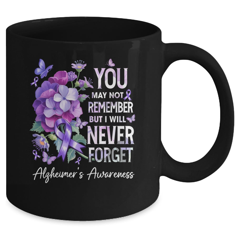 You May Not Remember But I Will Never Forget Alzheimer Mug | teecentury