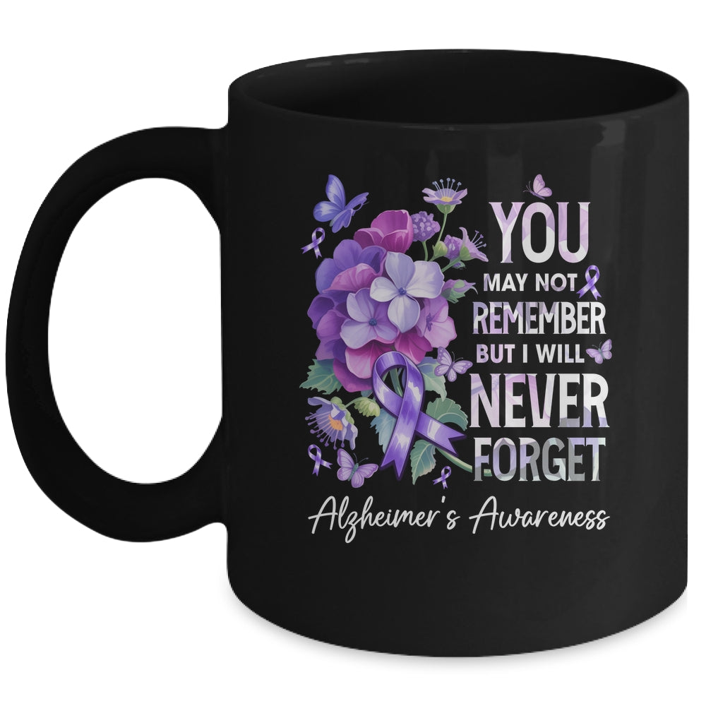 You May Not Remember But I Will Never Forget Alzheimer Mug | teecentury