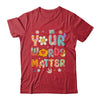 Your Words Matter Speech Therapy Language Pathologist Mental Shirt & Hoodie | teecentury