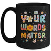 Your Words Matter Speech Therapy Language Pathologist Mental Mug | teecentury