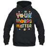 Your Words Matter Speech Therapy Language Pathologist Mental Shirt & Hoodie | teecentury