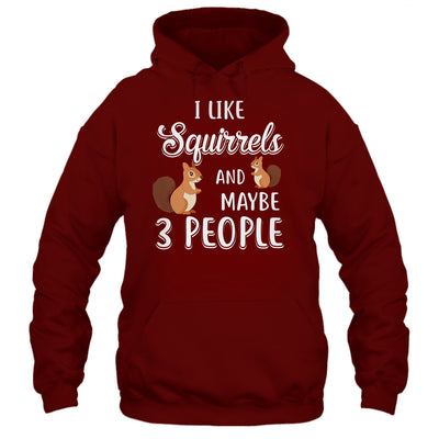 I Like Squirrels And Maybe 3 People T-Shirt & Hoodie | Teecentury.com