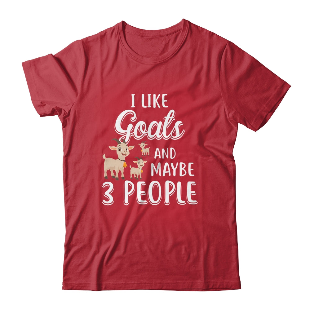 I Like Goats And Maybe 3 People T-Shirt & Hoodie | Teecentury.com