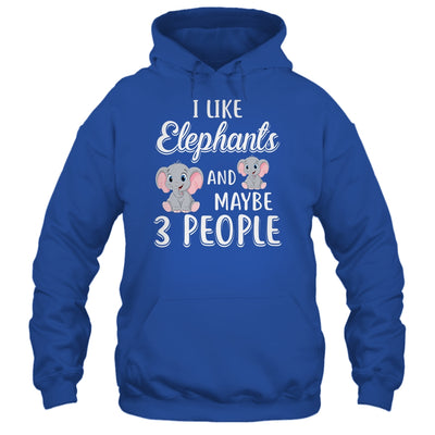 I Like Elephants And Maybe 3 People T-Shirt & Hoodie | Teecentury.com