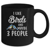 I Like Birds And Maybe 3 People Mug Coffee Mug | Teecentury.com