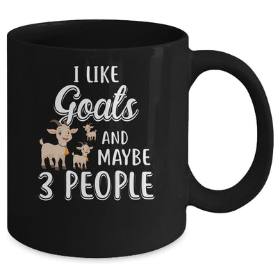 I Like Goats And Maybe 3 People Mug Coffee Mug | Teecentury.com