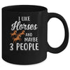 I Like Horses And Maybe 3 People Mug Coffee Mug | Teecentury.com