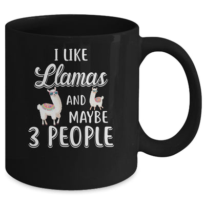 I Like Llamas And Maybe 3 People Mug Coffee Mug | Teecentury.com