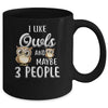 I Like Owls And Maybe 3 People Mug Coffee Mug | Teecentury.com