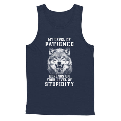 Wolf Men My Level Of Patience Depends On Your Level Of Stupidity T-Shirt & Hoodie | Teecentury.com