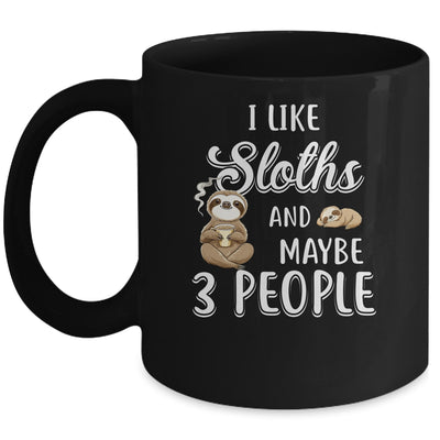 I Like Sloths And Maybe 3 People Mug Coffee Mug | Teecentury.com