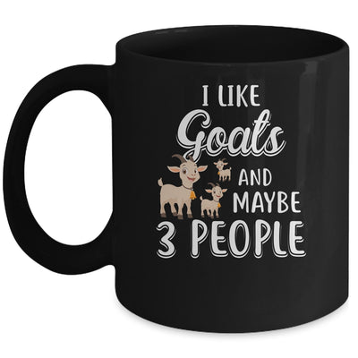 I Like Goats And Maybe 3 People Mug Coffee Mug | Teecentury.com