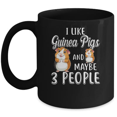 I Like Guinea Pigs And Maybe 3 People Mug Coffee Mug | Teecentury.com