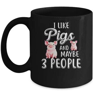 I Like Pigs And Maybe 3 People Mug Coffee Mug | Teecentury.com