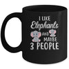 I Like Elephants And Maybe 3 People Mug Coffee Mug | Teecentury.com