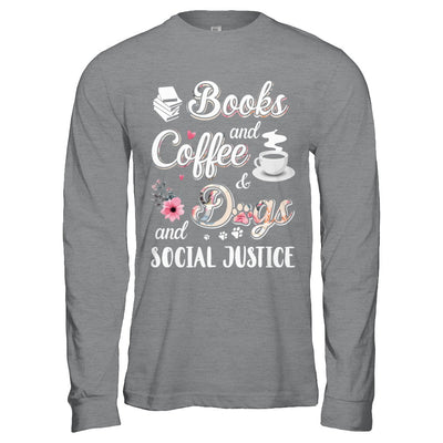 Books Coffee Dogs Social Justice T-Shirt & Hoodie | Teecentury.com