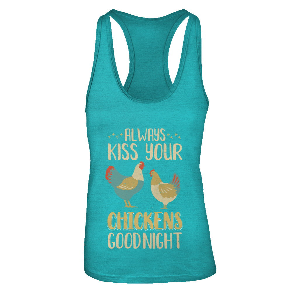 Always Kiss Your Chickens Goodnight Funny Farmer T-Shirt & Tank Top | Teecentury.com
