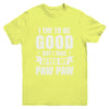 Toddler Kids I Try To Be Good But I Take After My Paw Paw Youth Youth Shirt | Teecentury.com