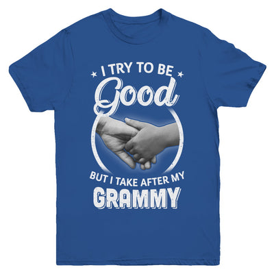 I Try To Be Good But I Take After My Grammy Toddler Kids Youth Youth Shirt | Teecentury.com