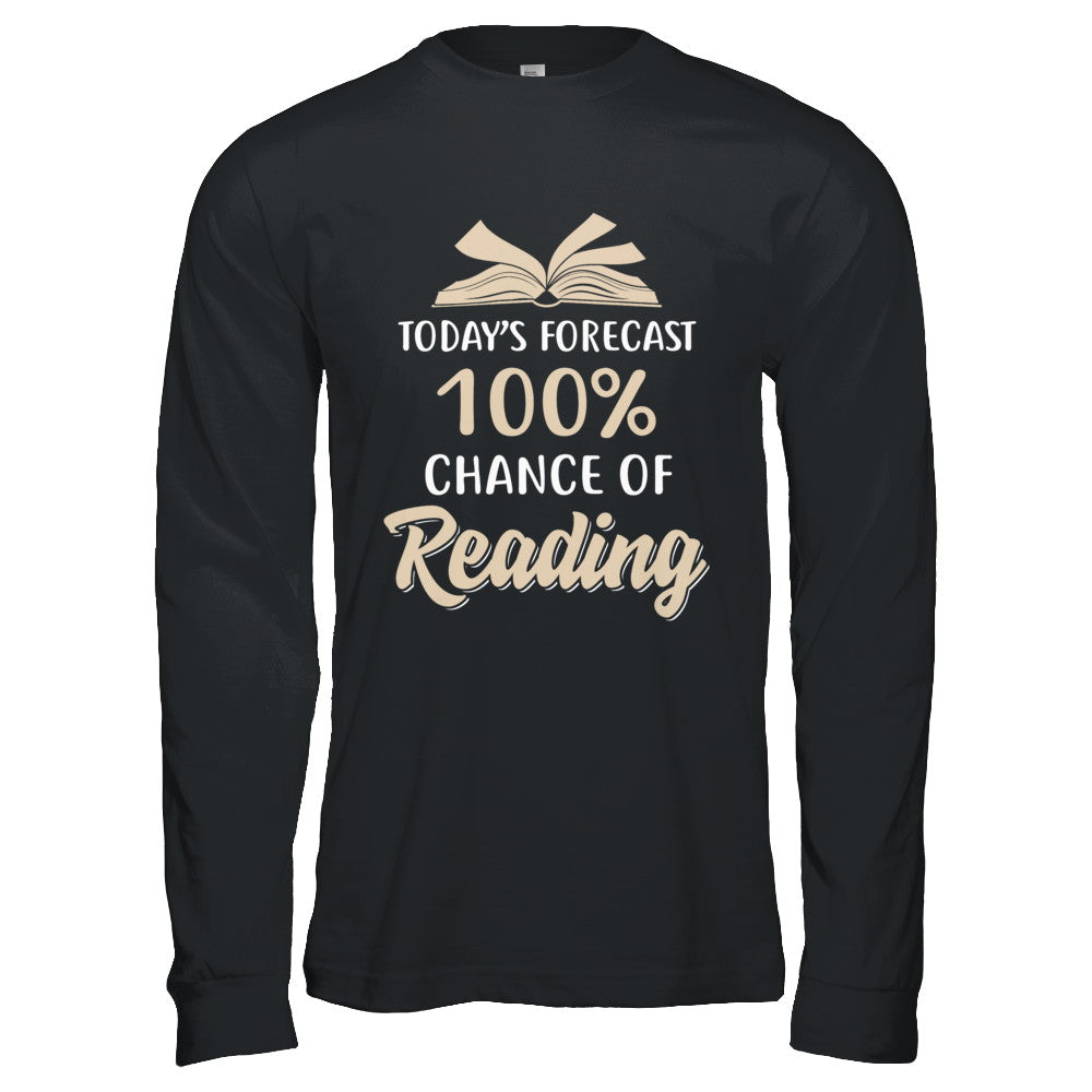 Today's Forecast 100% Chance Of Reading Book T-Shirt & Hoodie | Teecentury.com