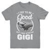 I Try To Be Good But I Take After My Gigi Toddler Kids Youth Youth Shirt | Teecentury.com