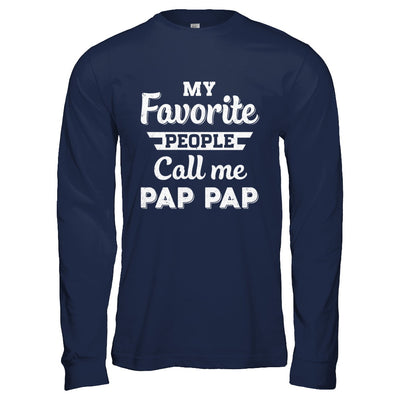 My Favorite People Call Me Pap Pap Fathers Day Gift T-Shirt & Hoodie | Teecentury.com