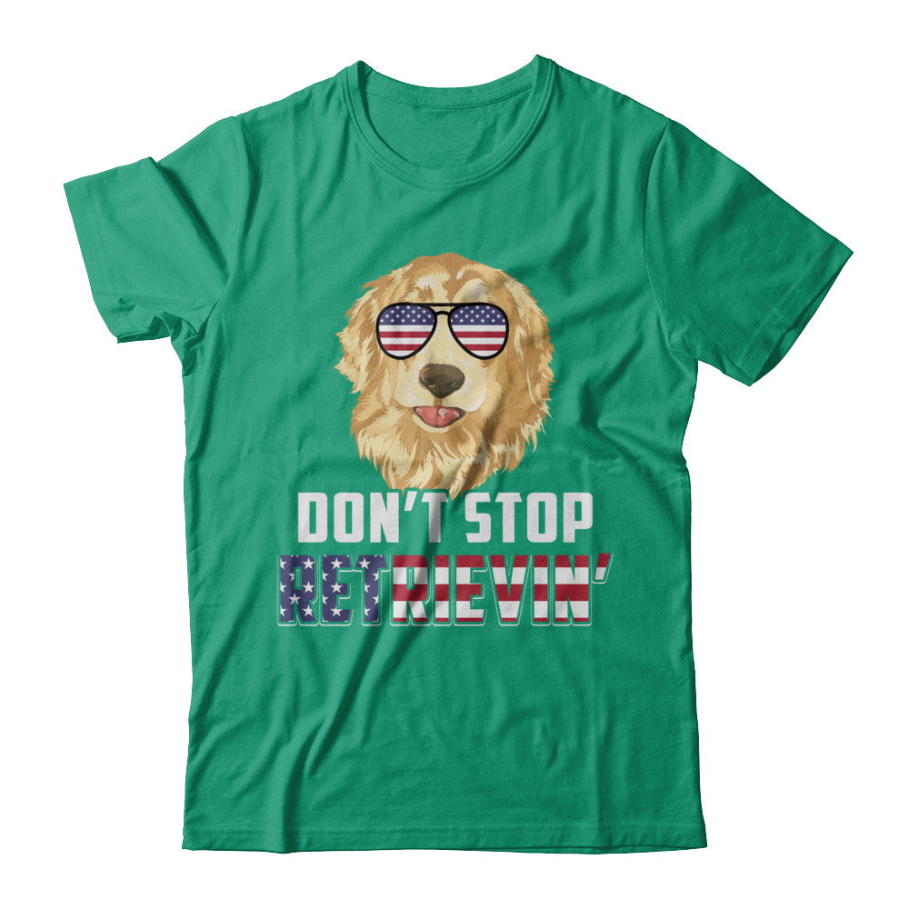 4Th Of July Gift Don't Stop Retrievin' Golden Retriever T-Shirt & Hoodie | Teecentury.com