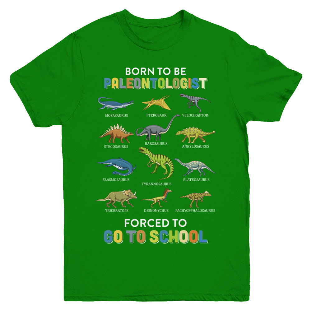 Born To Be A PALEONTOLOGIST Forced To Go To School Youth Youth Shirt | Teecentury.com