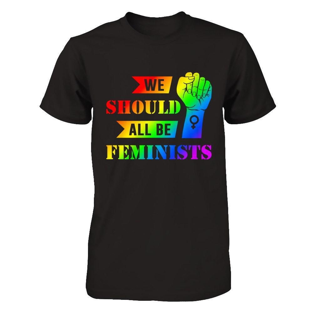 We Should All Be Feminists Lgbt T-Shirt & Hoodie | Teecentury.com