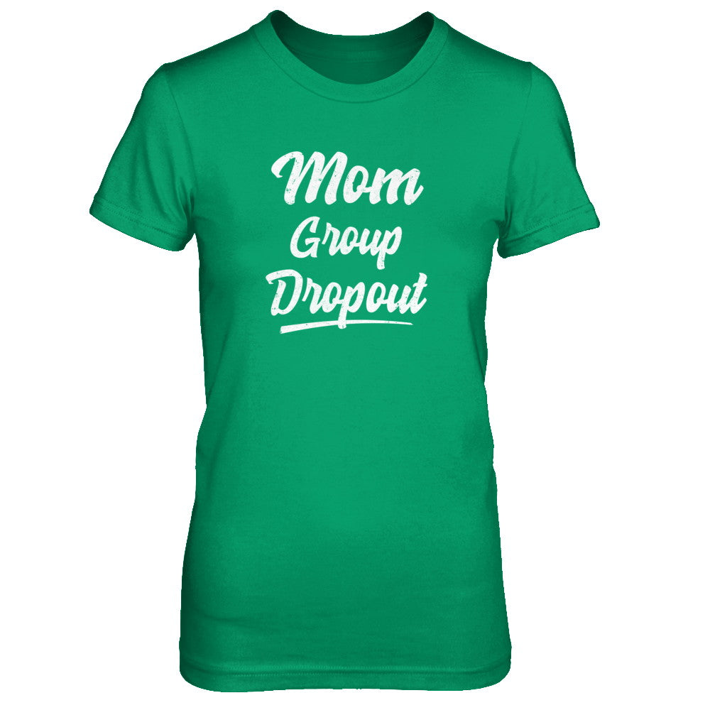 Mom Group Dropout Funny Mommy Mothers Day Gift T-Shirt & Tank Top | Teecentury.com
