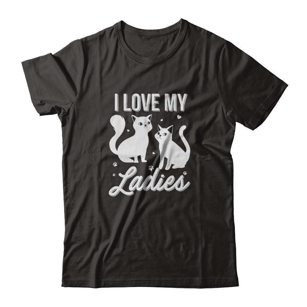 I Love My Ladies Funny Cats Lover T-Shirt & Tank Top | Teecentury.com