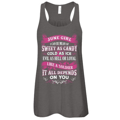 June Girl I Can Be Mean Af Sweet Candy Ice Hell Soldier Depends On You T-Shirt & Tank Top | Teecentury.com