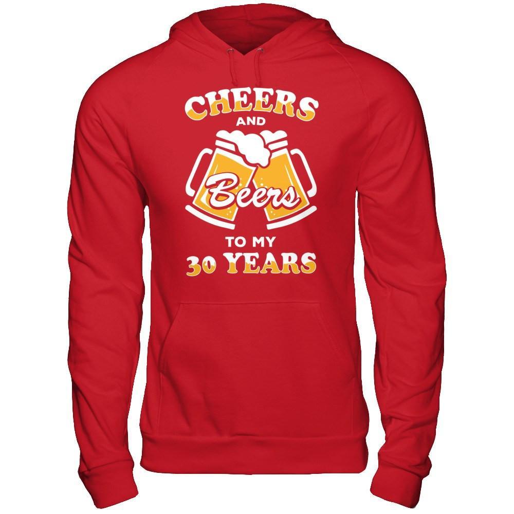 Cheers And Beers To My 30 Years T-Shirt & Hoodie | Teecentury.com
