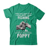 I Love More Than Fishing Being Poppy Funny Fathers Day T-Shirt & Hoodie | Teecentury.com