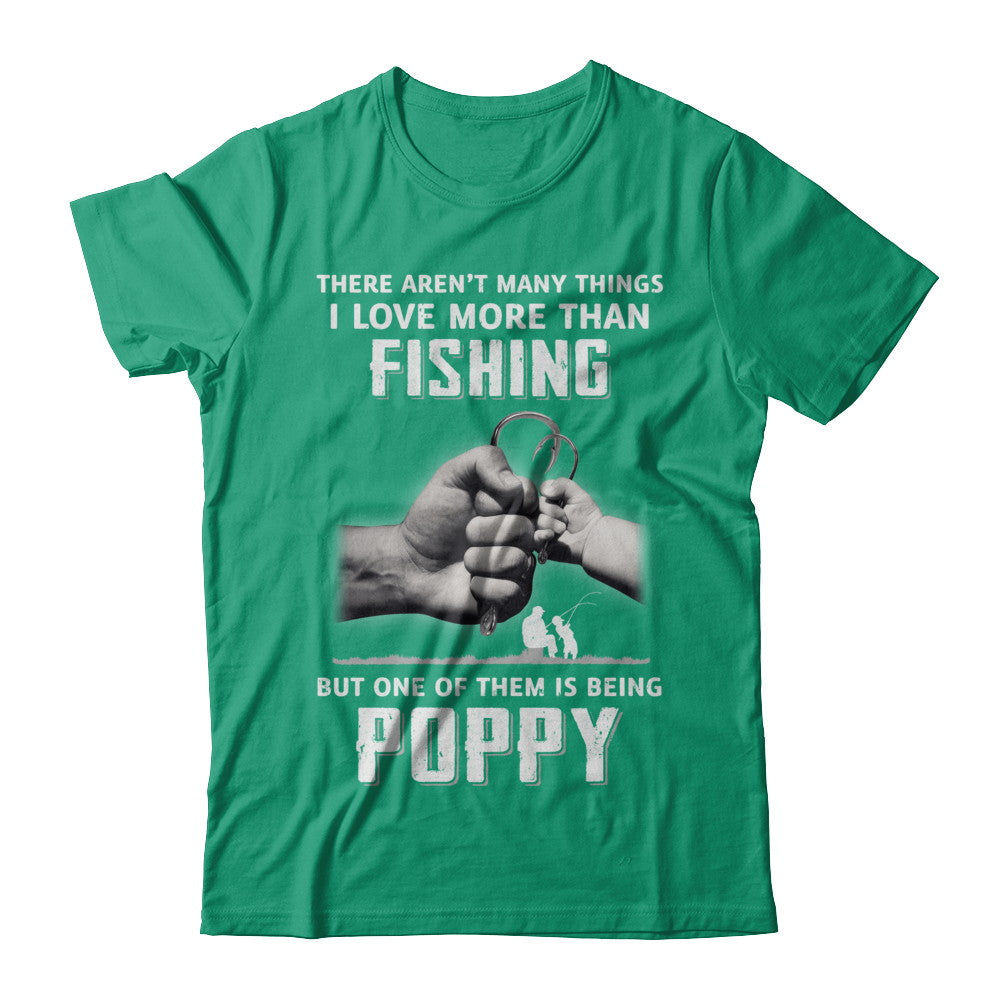 I Love More Than Fishing Being Poppy Funny Fathers Day T-Shirt & Hoodie | Teecentury.com