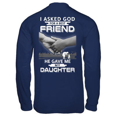 I Asked God For A Best Friend He Gave Me My Daughter T-Shirt & Hoodie | Teecentury.com