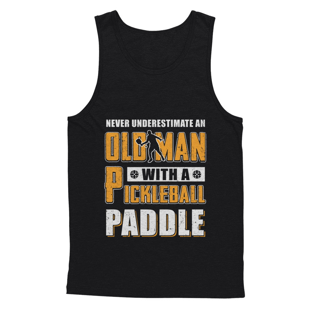 Never Underestimate Old Man With Pickleball Paddle T-Shirt & Hoodie | Teecentury.com