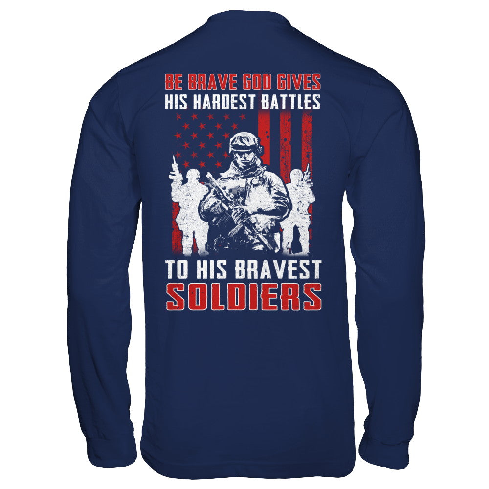 Veteran Be Brave God Gives His Hardest Battles To His Bravest Soldiers T-Shirt & Hoodie | Teecentury.com