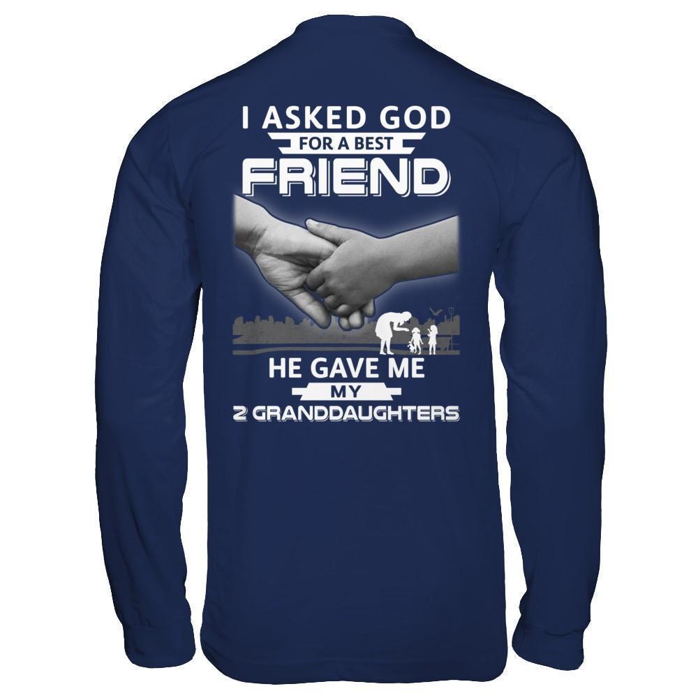 I Asked God For A Best Friend He Gave Me My Two Granddaughters T-Shirt & Hoodie | Teecentury.com
