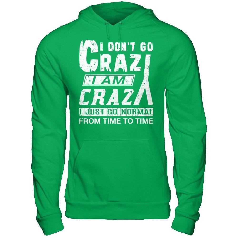 I Don't Crazy I Am Crazy I Just Go Normal From Time To Time T-Shirt & Hoodie | Teecentury.com