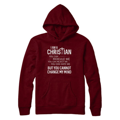 I Am A Christian You Cannot Cange My Mind T-Shirt & Hoodie | Teecentury.com