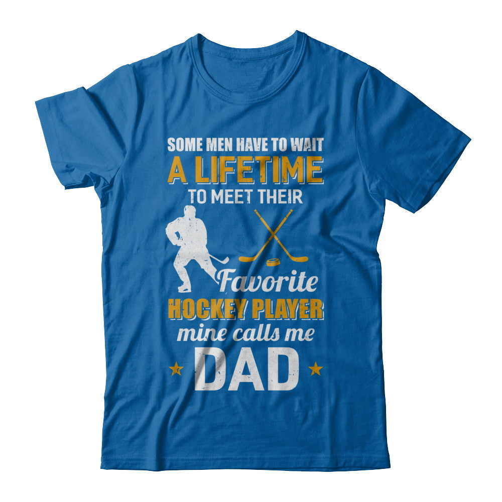 Funny My Favorite Hockey Player Calls Me Dad T-Shirt & Hoodie | Teecentury.com