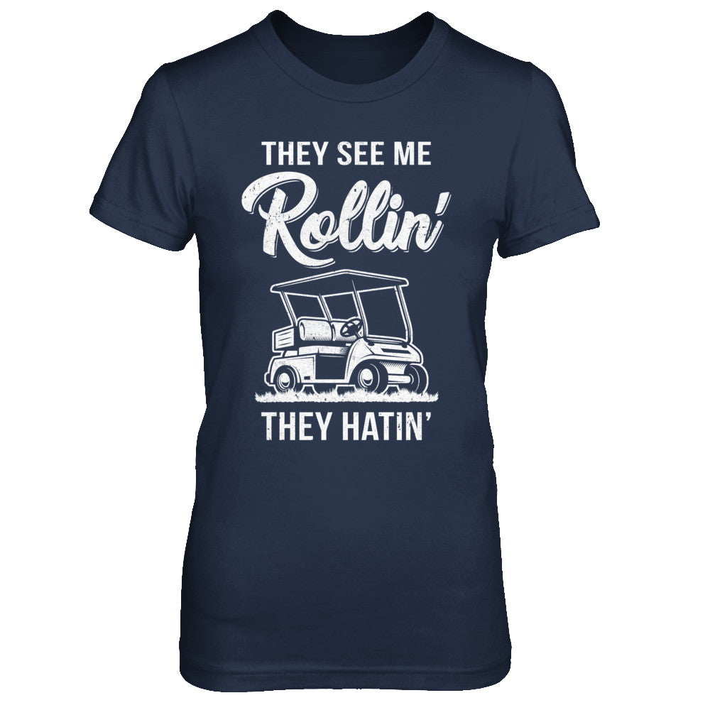 They See Me Rollin They Hatin Funny Golfers T-Shirt & Hoodie | Teecentury.com