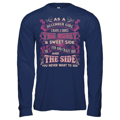 As A December Girl I Have 3 Sides Birthday Gift T-Shirt & Hoodie | Teecentury.com