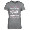 I Have Two Titles Aunt And God-Mother I Rock Them Both T-Shirt & Hoodie | Teecentury.com
