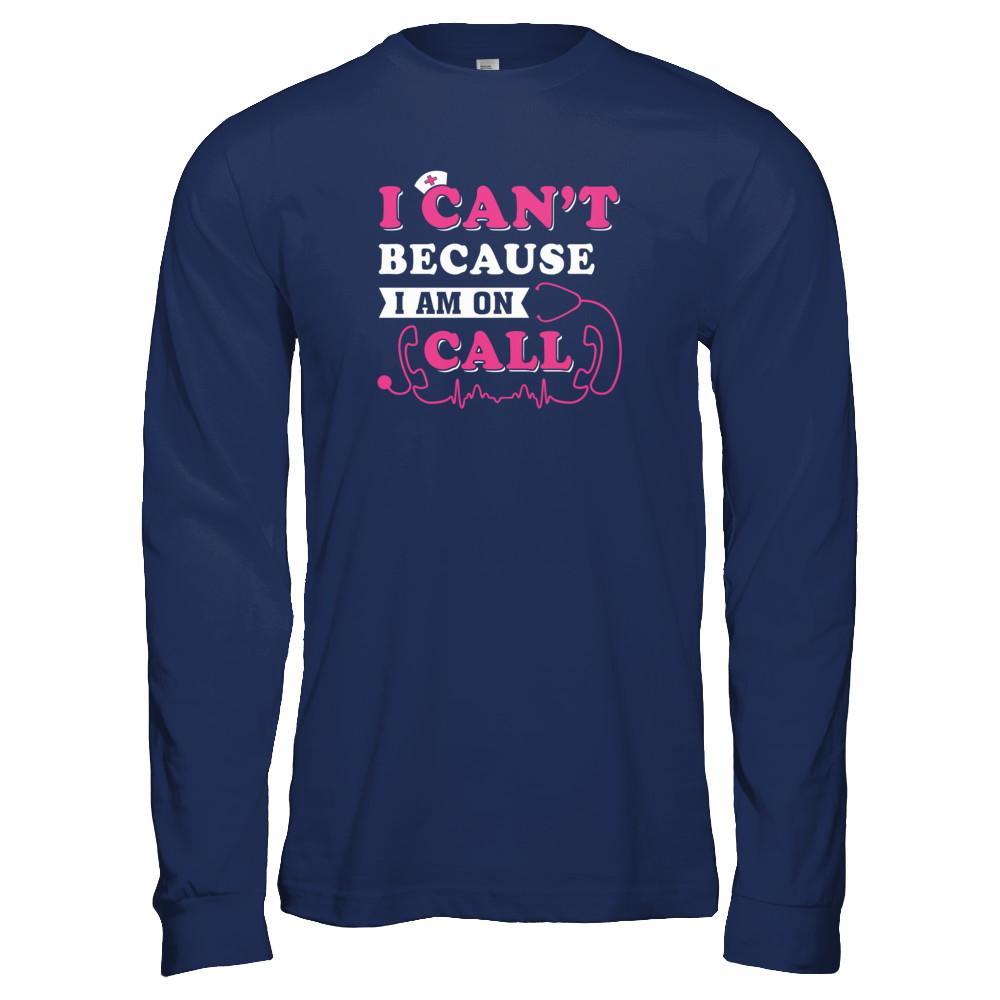 I Can't Because I'm On Call T-Shirt & Tank Top | Teecentury.com