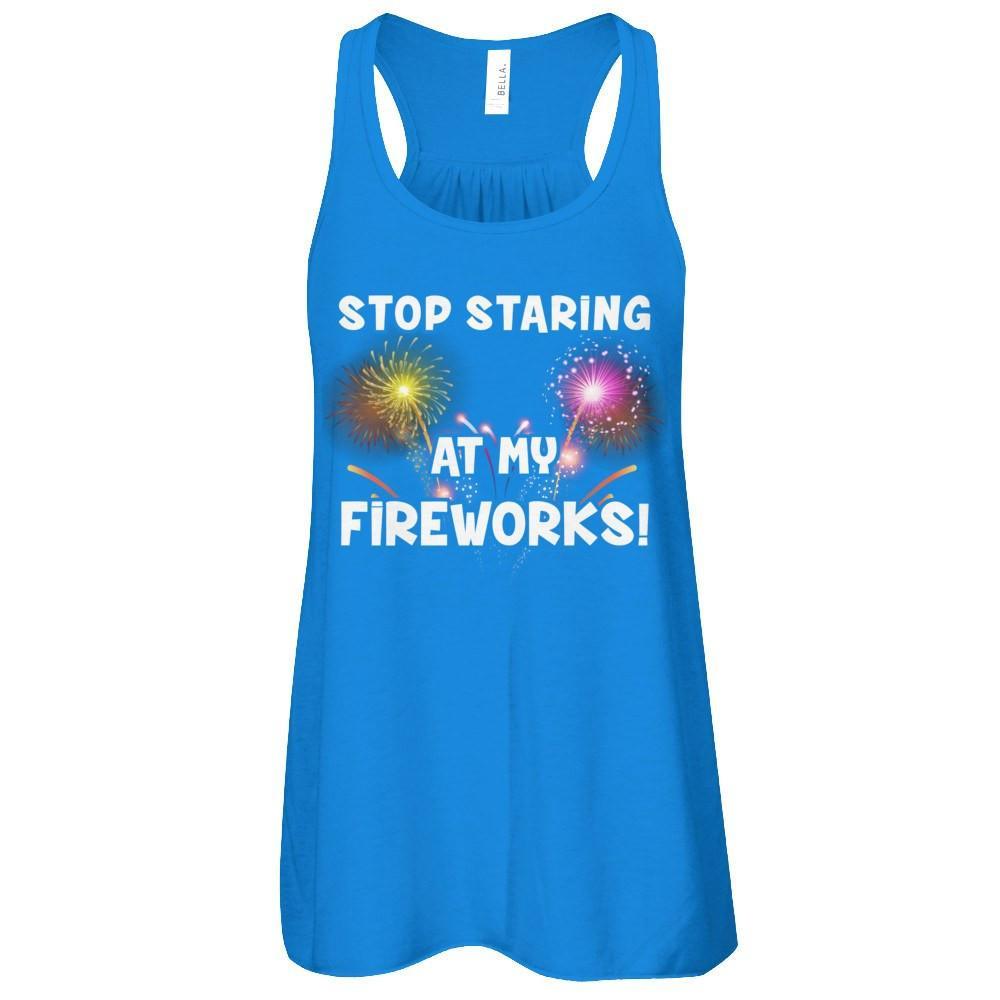 Stop Staring At My Fireworks T-Shirt & Tank Top | Teecentury.com